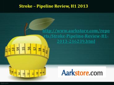 Stroke – Pipeline Review, H1 2013 at Aarkstore