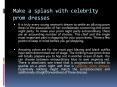 Make a splash with celebrity prom dresses PowerPoint PPT Presentation
