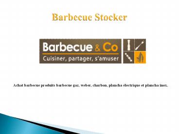 Barbecue & Co Fabrication Barbecue Weber & Accessoires