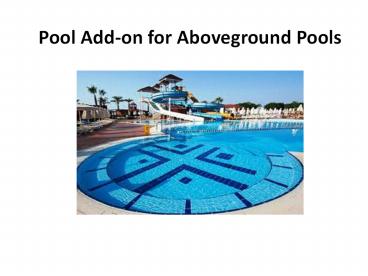 Pool Add-on for Aboveground Pools
