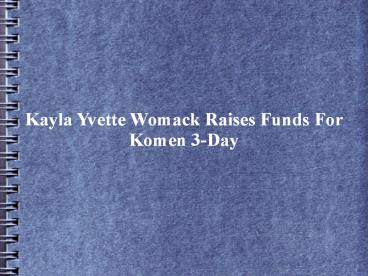 Kayla Yvette Womack Raises Funds For Komen 3-Day