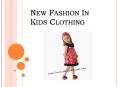 New Fashion In Kids Clothing PowerPoint PPT Presentation
