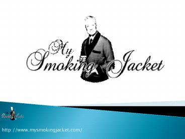 My Smoking Jacket - Fashion jackets for men