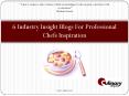 6 Industry Insight Blogs For Professional Chefs Inspiration PowerPoint PPT Presentation