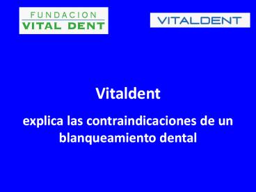 Vitaldent explica las contraindicaciones de un blanqueamiento dental
