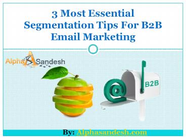 3 Most Essential Segmentation Tips For B2B Email Marketing