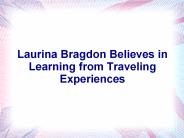 Laurina Bragdon Believes in Learning from Traveling Experiences