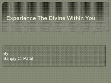 Experience The Divine Within You