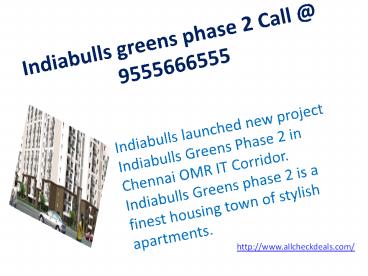 Indiabulls greens phase 2 Call @ 9555666555