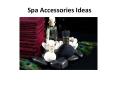 Spa Accessories Ideas PowerPoint PPT Presentation