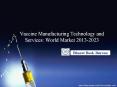 Vaccine Manufacturing Technology and Services: World Market 2013-2023 PowerPoint PPT Presentation