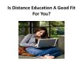 Is Distance Education A Good Fit For You? PowerPoint PPT Presentation