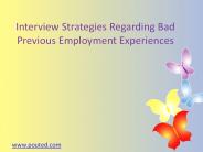 Interview strategies regarding Bad Previous Employment Exprience