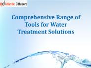 Comprehensive Range of Tools for Water Treatment Solutions