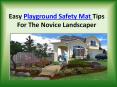 Easy Playground Safety Mat Tips For The Novice Landscaper PowerPoint PPT Presentation