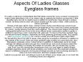 Aspects Of Ladies Glasses Eyeglass frames PowerPoint PPT Presentation