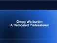 Gregg Warburton – A Dedicated Professional PowerPoint PPT Presentation