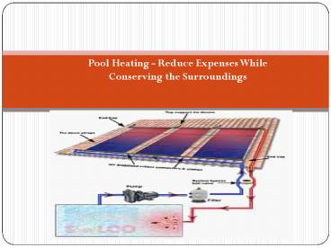 Pool Heating - Reduce Expenses While Conserving the Surroundings  