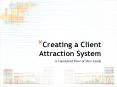 Creating a Client Attraction System PowerPoint PPT Presentation