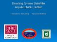 Bowling Green Satellite Aquaculture Center PowerPoint PPT Presentation