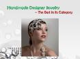 Handmade Designer Jewelry – The Best In Its Category PowerPoint PPT Presentation