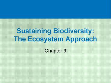 Sustaining Biodiversity: The Ecosystem Approach