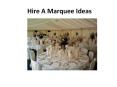 Hire A Marquee Ideas PowerPoint PPT Presentation