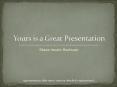 Yours is a Great Presentation PowerPoint PPT Presentation