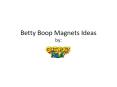 Betty Boop magnet Ideas PowerPoint PPT Presentation