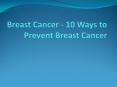 Breast Cancer - 10 Ways to Prevent Breast Cancer PowerPoint PPT Presentation