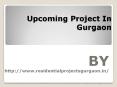 Upcoming Project In Gurgaon Call @ 9818721122 PowerPoint PPT Presentation