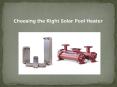 Choosing the Right Solar Pool Heater PowerPoint PPT Presentation