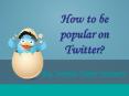 How to be popular on Twitter? PowerPoint PPT Presentation