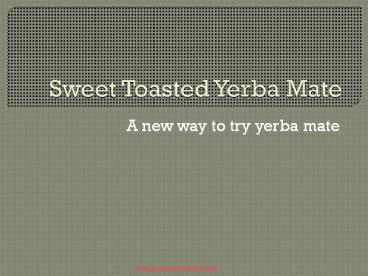 Sweet Toasted Yerba Mate