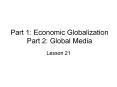 Part 1: Economic Globalization Part 2: Global Media PowerPoint PPT Presentation
