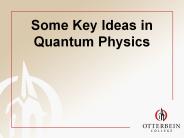 Some Key Ideas in Quantum Physics