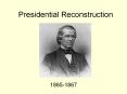 Presidential Reconstruction PowerPoint PPT Presentation