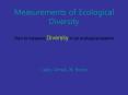 Measurements of Ecological Diversity How to measure Diversity in an ecological system  Laila, Vimal, PowerPoint PPT Presentation