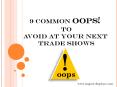 9 Common OOPS! to avoid at your next trade shows PowerPoint PPT Presentation