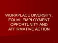 WORKPLACE DIVERSITY, EQUAL EMPLOYMENT OPPORTUNITY AND AFFIRMATIVE ACTION PowerPoint PPT Presentation