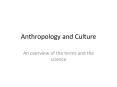 Anthropology and Culture An overview of the terms and the PowerPoint PPT Presentation