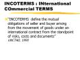 INCOTERMS : INternational COmmercial TERMS PowerPoint PPT Presentation