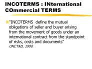 INCOTERMS : INternational COmmercial TERMS