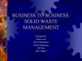 BUSINESS TO BUSINESS: SOLID WASTE MANAGEMENT PowerPoint PPT Presentation