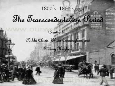 1800’s- 1860’s The Transcendentalism Period