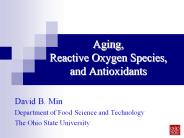 Aging, Reactive Oxygen Species, and Antioxidants David B