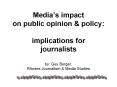Media’s impact on public opinion & policy:  implications for journalists  by: Guy Berger, Rhodes Journalism & Media Studies PowerPoint PPT Presentation