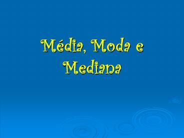 Mйdia, Moda e Mediana