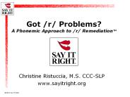 Got /r/ Problems? A Phonemic Approach to /r/ Remediation™