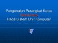 Pengenalan Perangkat Keras (Hardware) Pada Sistem Unit Komputer PowerPoint PPT Presentation